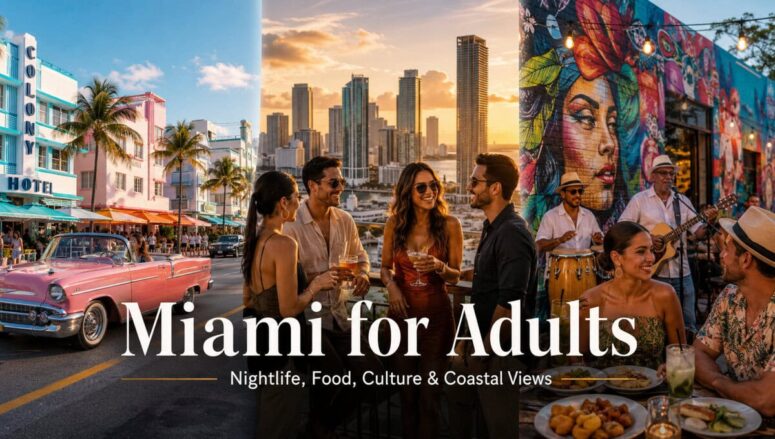 Miami for Adults: Best Nightlife, Food, Culture, Beaches and No-Club Ideas